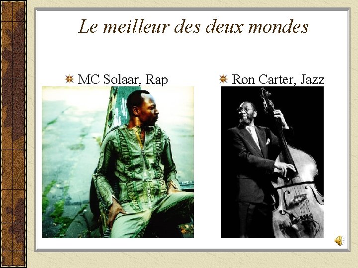 Le meilleur des deux mondes MC Solaar, Rap Ron Carter, Jazz 