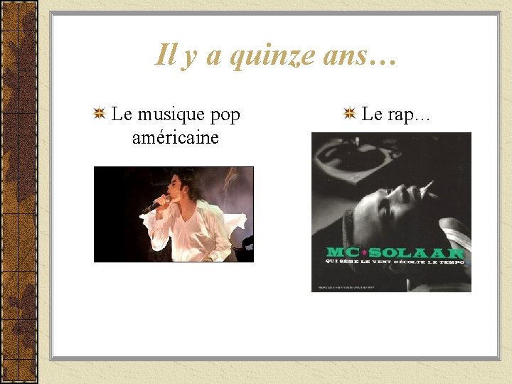 Il y a quinze ans… Le musique pop américaine Le rap… 