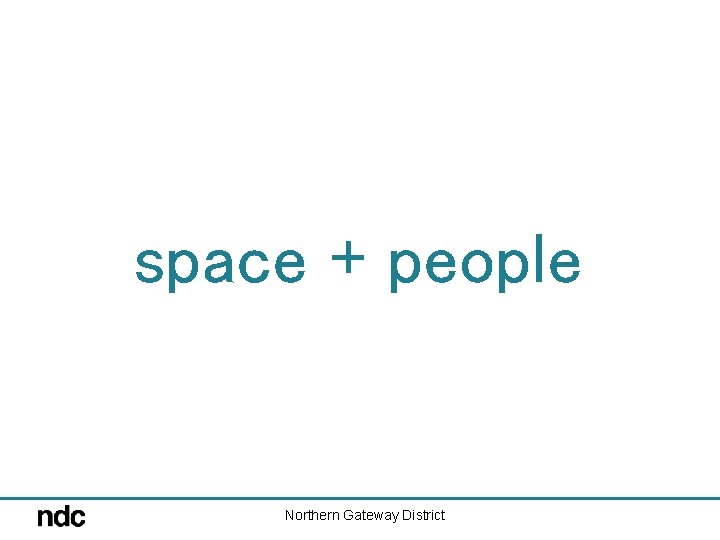 space + people Northern Gateway District 