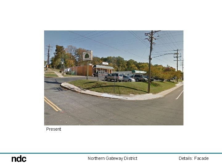 Present Northern Gateway District Details: Facade 