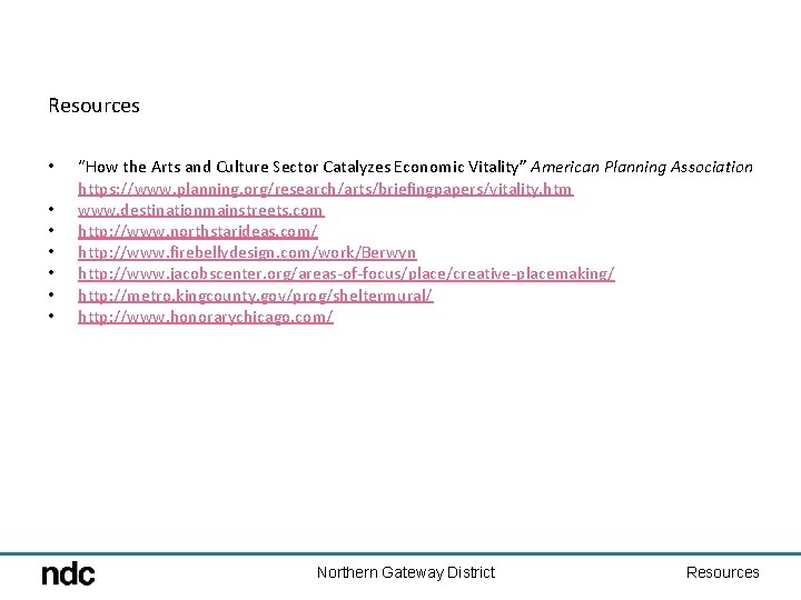 Resources • • “How the Arts and Culture Sector Catalyzes Economic Vitality” American Planning