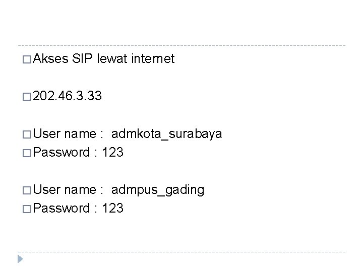 � Akses SIP lewat internet � 202. 46. 3. 33 � User name :