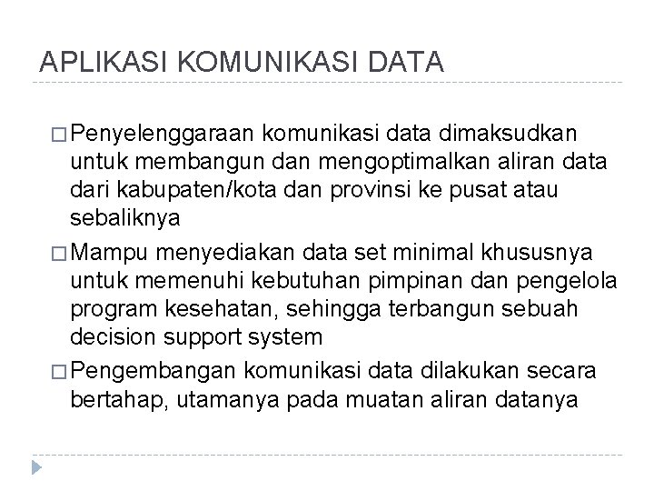 APLIKASI KOMUNIKASI DATA � Penyelenggaraan komunikasi data dimaksudkan untuk membangun dan mengoptimalkan aliran data