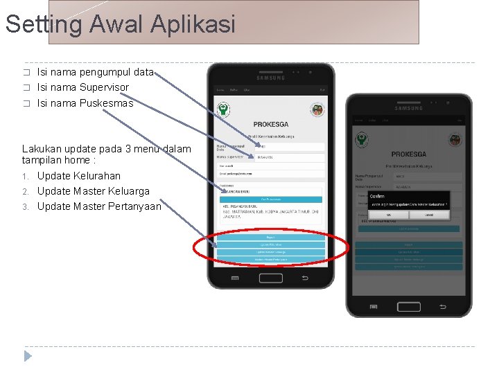 Setting Awal Aplikasi � � � Isi nama pengumpul data Isi nama Supervisor Isi