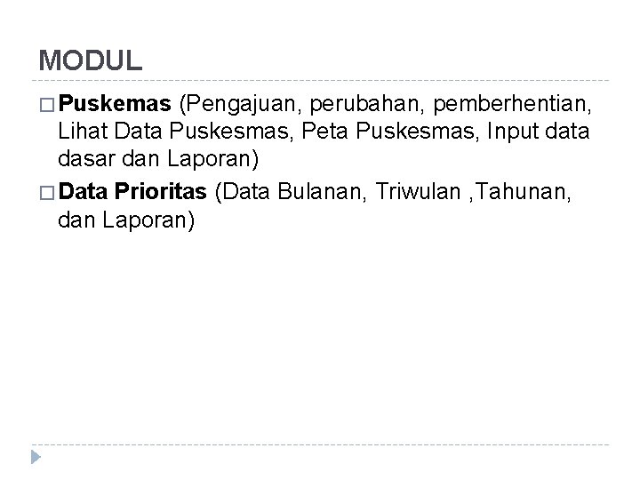 MODUL � Puskemas (Pengajuan, perubahan, pemberhentian, Lihat Data Puskesmas, Peta Puskesmas, Input data dasar