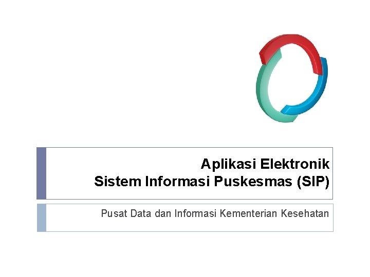 Aplikasi Elektronik Sistem Informasi Puskesmas (SIP) Pusat Data dan Informasi Kementerian Kesehatan 