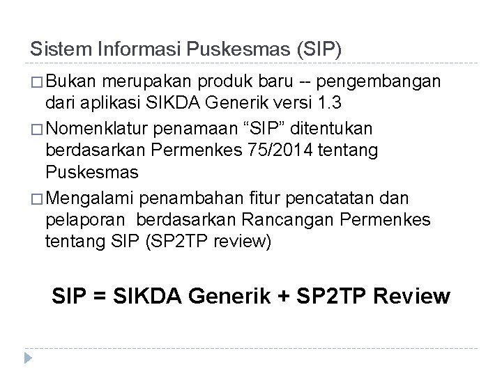 Sistem Informasi Puskesmas (SIP) � Bukan merupakan produk baru -- pengembangan dari aplikasi SIKDA