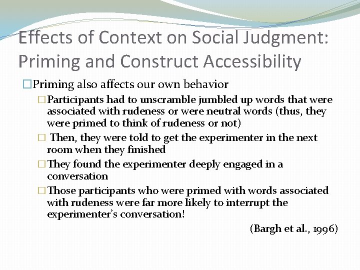 Effects of Context on Social Judgment: Priming and Construct Accessibility �Priming also affects our