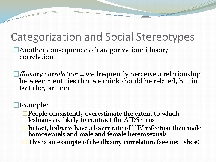 Categorization and Social Stereotypes �Another consequence of categorization: illusory correlation �Illusory correlation = we