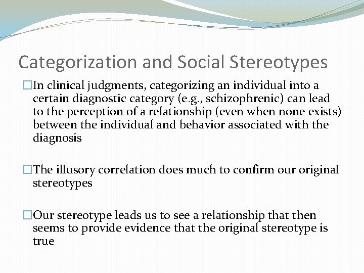 Categorization and Social Stereotypes �In clinical judgments, categorizing an individual into a certain diagnostic