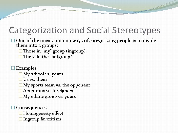 Categorization and Social Stereotypes � One of the most common ways of categorizing people