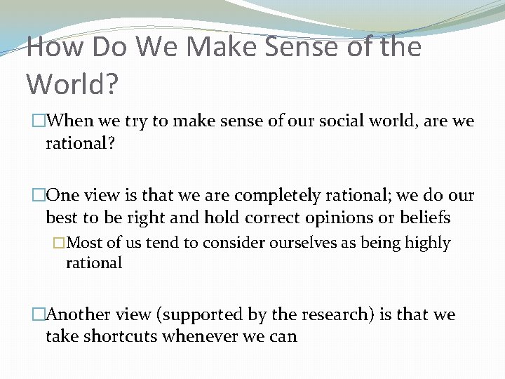 How Do We Make Sense of the World? �When we try to make sense