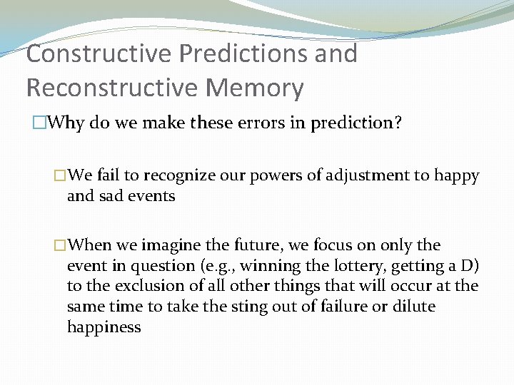 Constructive Predictions and Reconstructive Memory �Why do we make these errors in prediction? �We