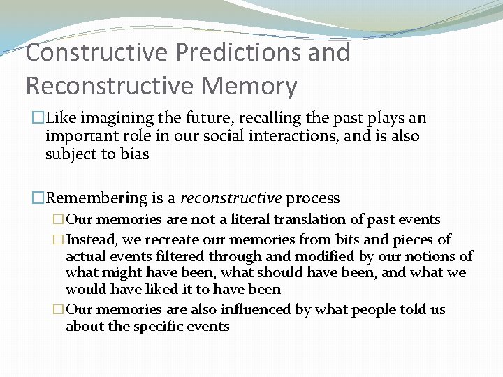 Constructive Predictions and Reconstructive Memory �Like imagining the future, recalling the past plays an