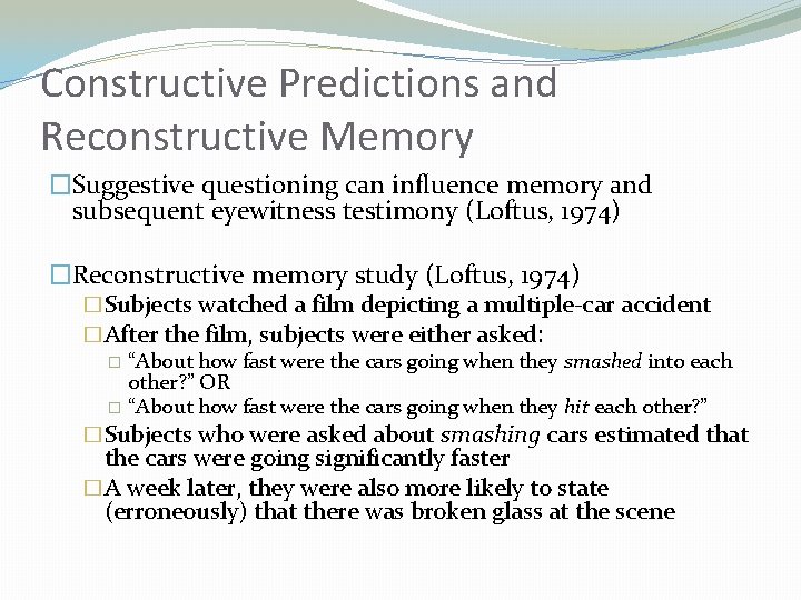 Constructive Predictions and Reconstructive Memory �Suggestive questioning can influence memory and subsequent eyewitness testimony