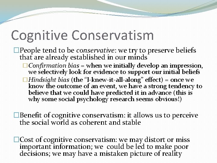 Cognitive Conservatism �People tend to be conservative: we try to preserve beliefs that are