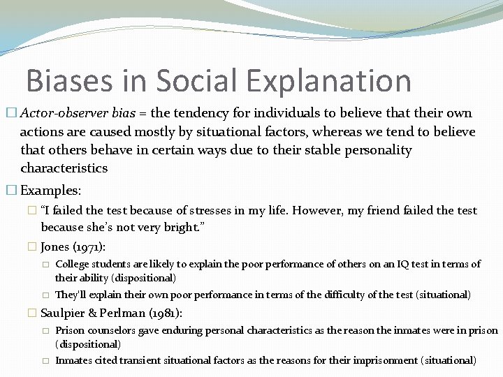 Biases in Social Explanation � Actor-observer bias = the tendency for individuals to believe