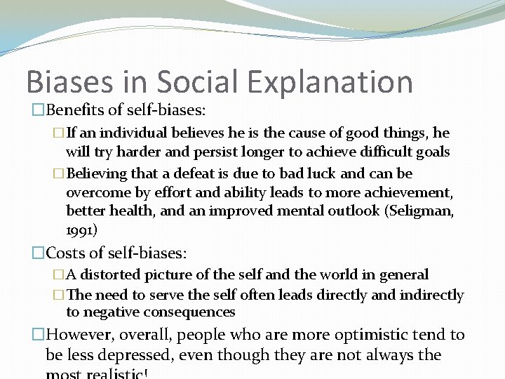 Biases in Social Explanation �Benefits of self-biases: �If an individual believes he is the