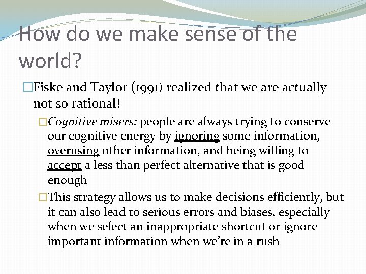 How do we make sense of the world? �Fiske and Taylor (1991) realized that