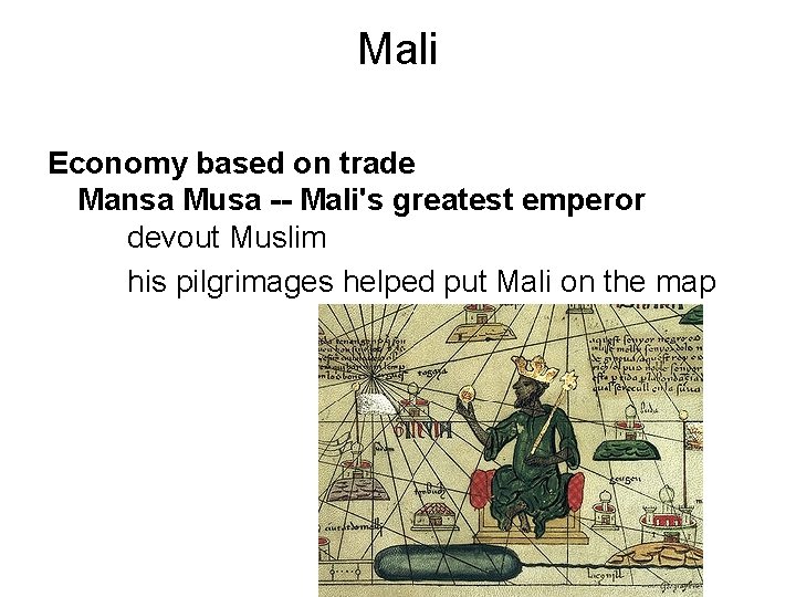 Mali Economy based on trade Mansa Musa -- Mali's greatest emperor devout Muslim his