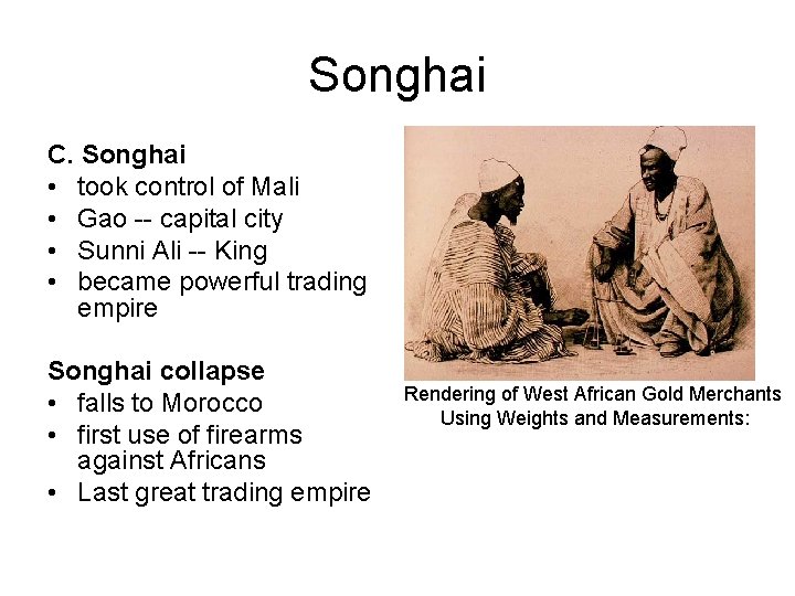 Songhai C. Songhai • took control of Mali • Gao -- capital city •