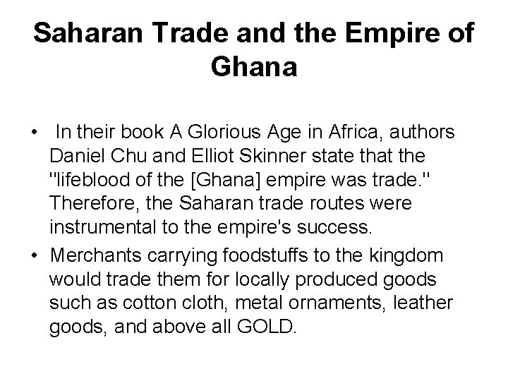 Saharan Trade and the Empire of Ghana • In their book A Glorious Age