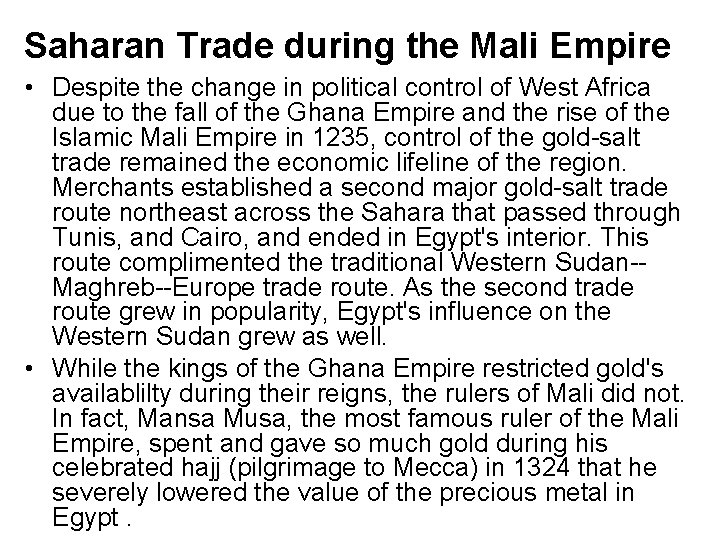 Saharan Trade during the Mali Empire • Despite the change in political control of