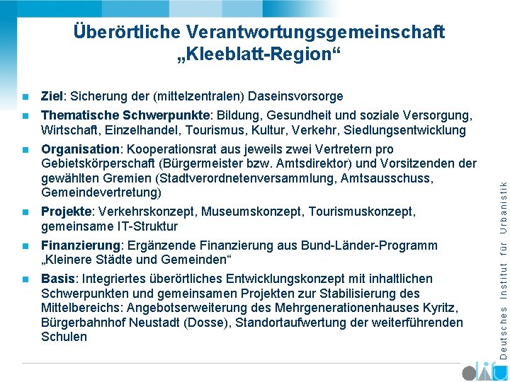 n Ziel: Sicherung der (mittelzentralen) Daseinsvorsorge n Thematische Schwerpunkte: Bildung, Gesundheit und soziale Versorgung,