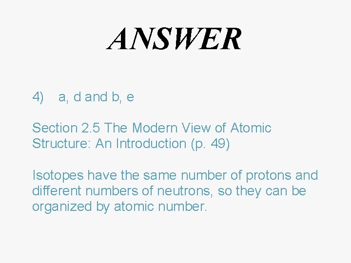 ANSWER 4) a, d and b, e Section 2. 5 The Modern View of
