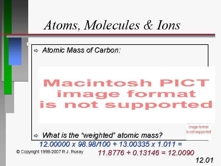 Atoms, Molecules & Ions ð Atomic Mass of Carbon: What is the “weighted” atomic