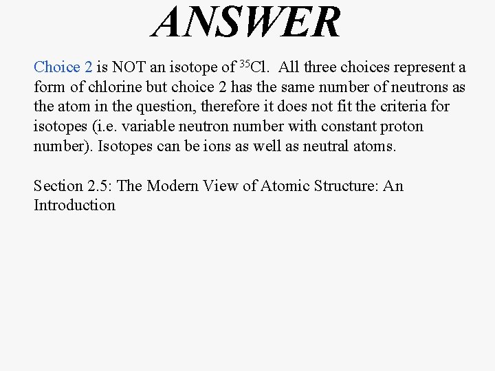 ANSWER Choice 2 is NOT an isotope of 35 Cl. All three choices represent