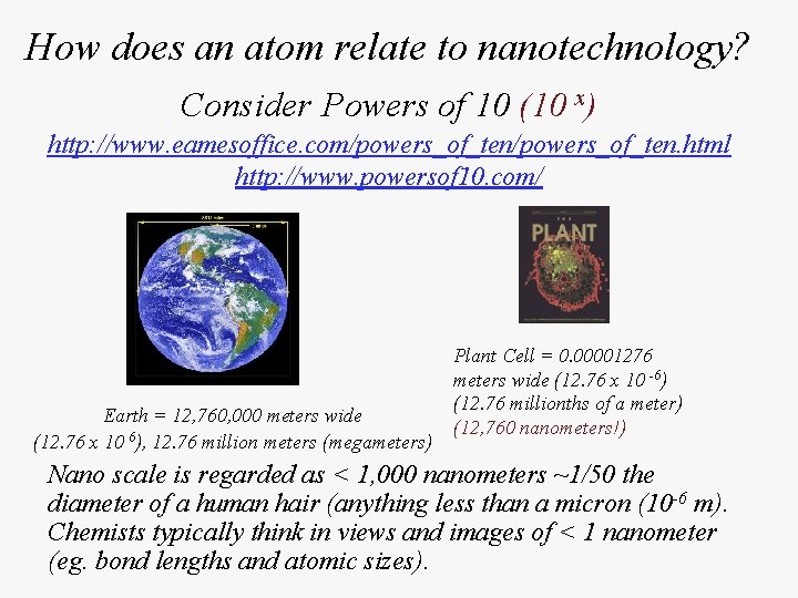 How does an atom relate to nanotechnology? Consider Powers of 10 (10 x) http: