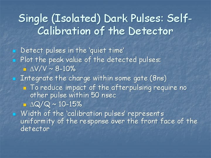 Single (Isolated) Dark Pulses: Self. Calibration of the Detector n n Detect pulses in