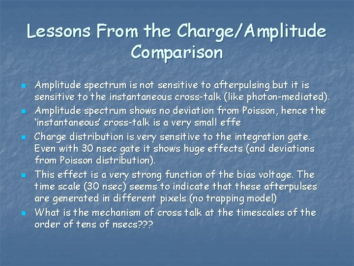 Lessons From the Charge/Amplitude Comparison n n Amplitude spectrum is not sensitive to afterpulsing