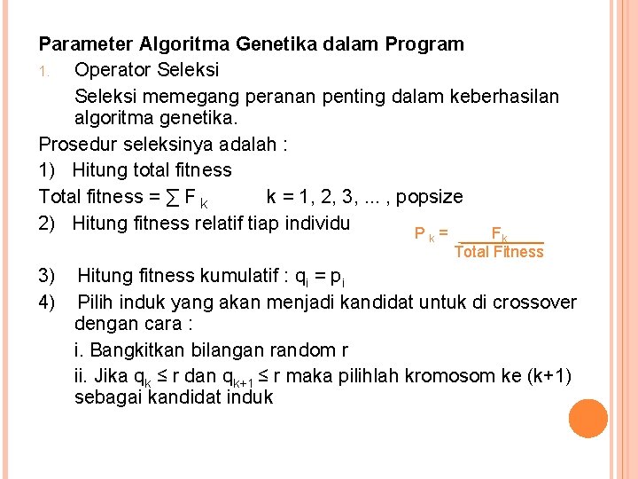Parameter Algoritma Genetika dalam Program 1. Operator Seleksi memegang peranan penting dalam keberhasilan algoritma