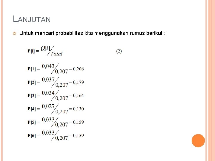 LANJUTAN Untuk mencari probabilitas kita menggunakan rumus berikut : 