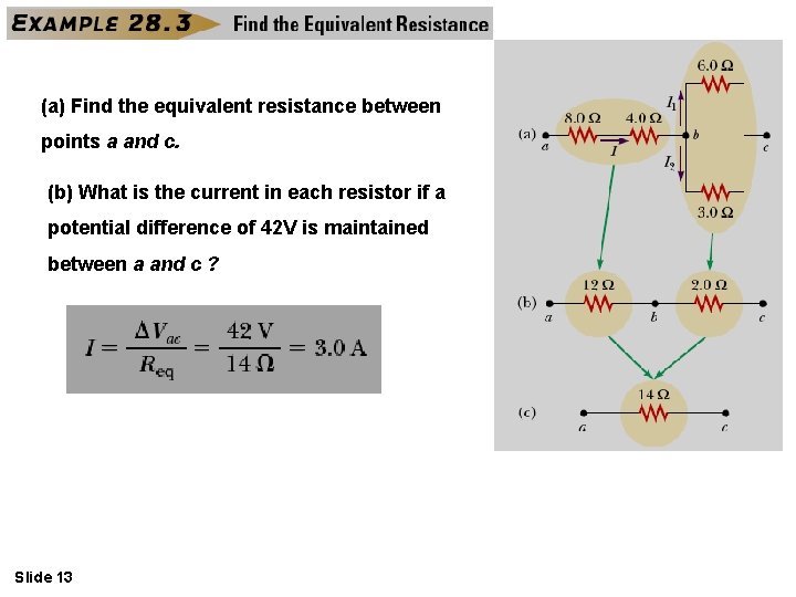 (a) Find the equivalent resistance between points a and c. (b) What is the