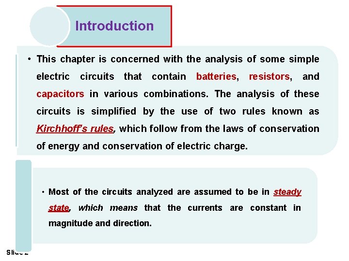 Introduction • This chapter is concerned with the analysis of some simple electric circuits