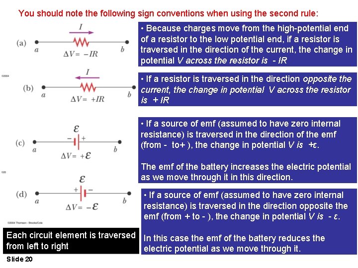 You should note the following sign conventions when using the second rule: • Because