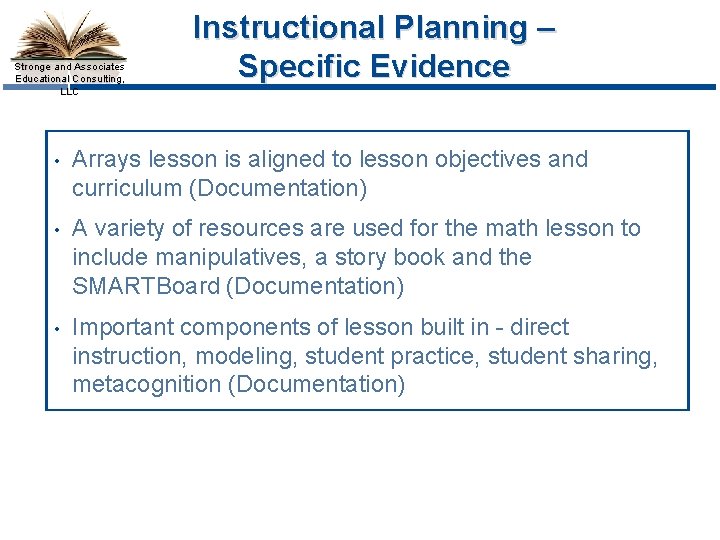 Stronge and Associates Educational Consulting, LLC Instructional Planning – Specific Evidence • Arrays lesson
