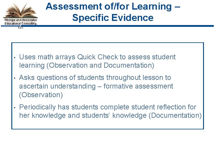 Stronge and Associates Educational Consulting, LLC Assessment of/for Learning – Specific Evidence • Uses