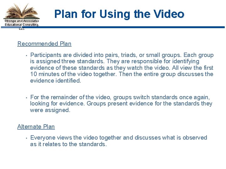 Stronge and Associates Educational Consulting, LLC Plan for Using the Video Recommended Plan •