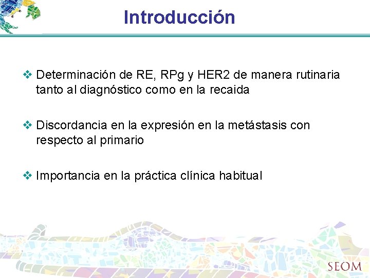Introducción v Determinación de RE, RPg y HER 2 de manera rutinaria tanto al