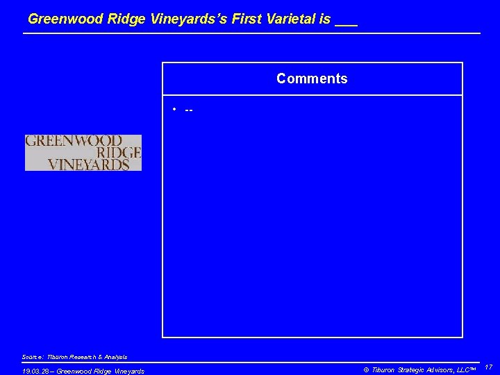 Greenwood Ridge Vineyards’s First Varietal is ___ Comments • -- Source: Tiburon Research &