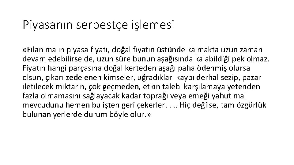 Piyasanın serbestçe işlemesi «Filan malın piyasa fiyatı, doğal fiyatın üstünde kalmakta uzun zaman devam