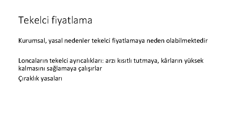 Tekelci fiyatlama Kurumsal, yasal nedenler tekelci fiyatlamaya neden olabilmektedir Loncaların tekelci ayrıcalıkları: arzı kısıtlı