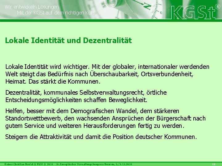 Wir entwickeln Lösungen Mit der KGSt auf dem richtigen Kurs ® Lokale Identität und