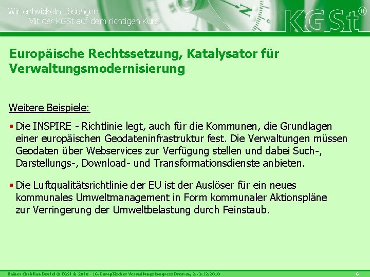 Wir entwickeln Lösungen Mit der KGSt auf dem richtigen Kurs ® Europäische Rechtssetzung, Katalysator