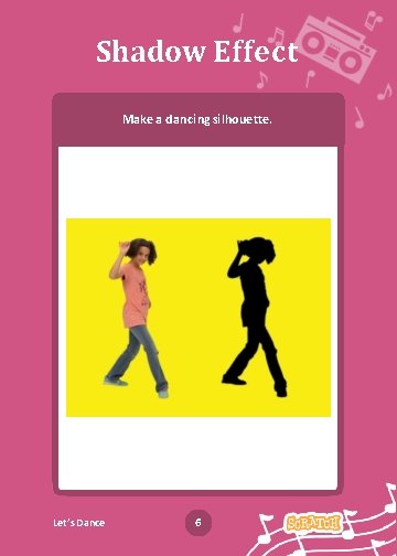 Shadow Effect Make a dancing silhouette. Let’s Dance 6 Dance Party! 