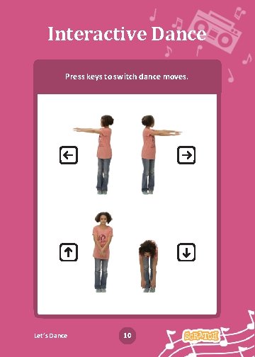 Interactive Dance Press keys to switch dance moves. Let’s Dance 10 Dance Party! 